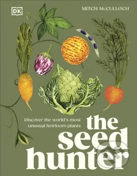 The Seed Hunter (Discover the World's Most Unusual Heirloom Plants) - kniha z kategorie Dům, byt a zahrada
