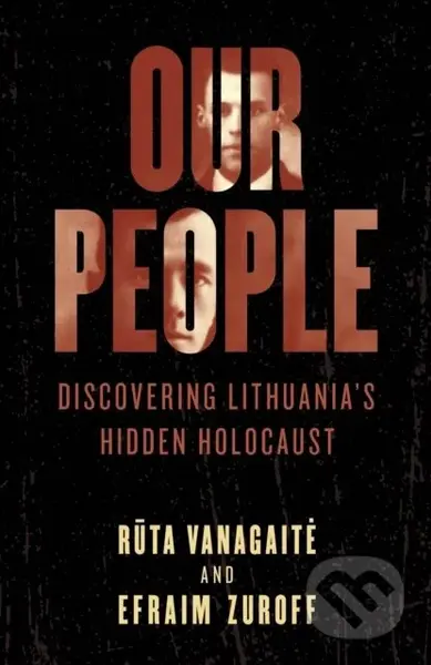 Our People (Discovering Lithuania's Hidden Holocaust) - kniha z kategorie Humanitní a společenské vědy