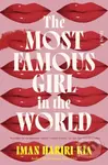 The Most Famous Girl in the World (A Novel) - Iman Hariri-Kia - kniha z kategorie Thrillery