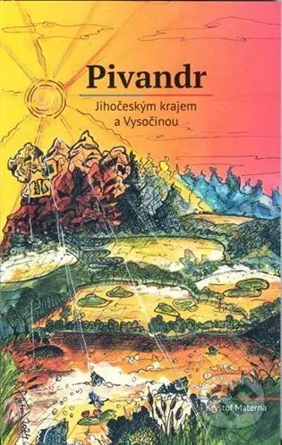 Pivandr Jihočeským krajem a Vysočinou - Kryštof Materna, Petra Nováková (ilustrátor) - kniha z kategorie Průvodci Evropou