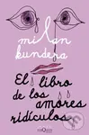 El Libro de los Amores Ridiculos - Milan Kundera