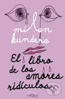 El Libro de los Amores Ridiculos - Milan Kundera