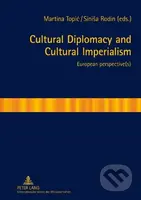 Cultural Diplomacy and Cultural Imperialism - Sinisa Rodin - kniha z kategorie Humanitní a společenské vědy