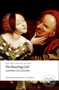 ROARING GIRL & OTHER CITY COME - Thomas Dekker