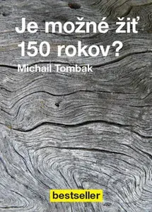 Je možné žiť 150 rokov? - Michail Tombak - kniha z kategorie Pozitivní myšlení