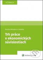 Trh práce v ekonomických súvislostiach (Učebnica) - Paulína Mihaľová, kolektív autorov - kniha z kategorie Vysoké školy