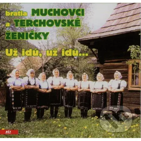 Bratia Muchovci a Terchovské ženičky: Už idú, už idú..