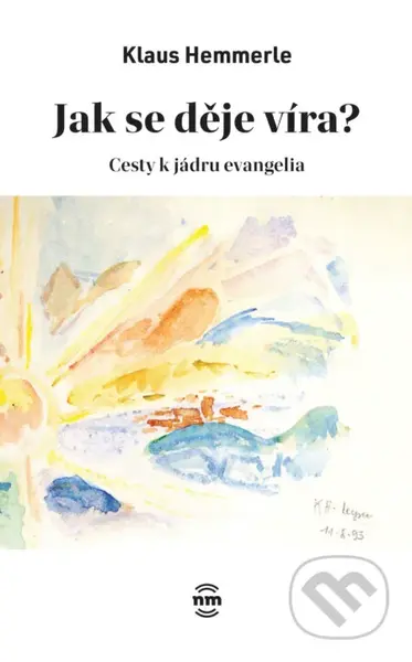 Jak se děje víra (Cesty k jádru evangelia) - Klaus Hemmerle - kniha z kategorie Duchovní život