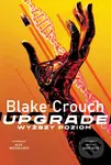 Upgrade. Wyższy poziom - Blake Crouch - kniha z kategorie Thrillery