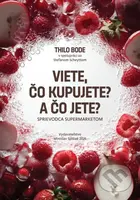 Viete čo kupujete? A čo jete? - Thilo Bode - kniha z kategorie Marketing