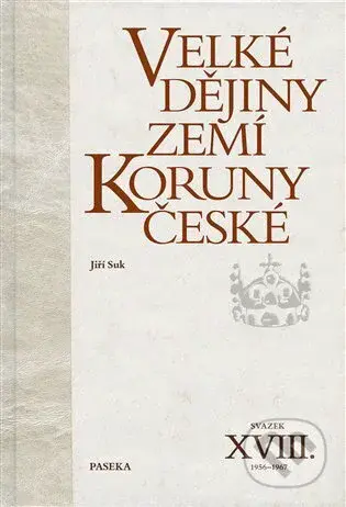 Velké dějiny zemí Koruny české XVIII. - Jiří Suk - kniha z kategorie 20. století