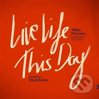Live Life This Day: Celebrating Thad Jones - Miho Hazama