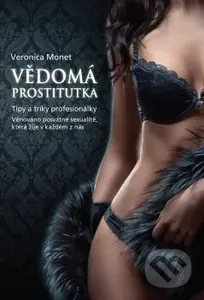 Vědomá prostitutka (Tipy a triky profesionálky) - Veronica Monet - kniha z kategorie Humanitní a společenské vědy