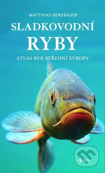 Sladkovodní ryby - Matthias Bergbauer - kniha z kategorie Biologie
