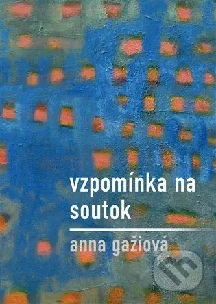 Vzpomínka na / Soutok - Anna Gažiová - kniha z kategorie Poezie