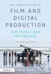 The Complete Guide to Film and Digital Production (The People and The Process) - Lorene Wales