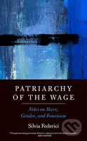 Patriarchy of the Wage (Notes on Marx, Gender, and Feminism) - kniha z kategorie Humanitní a společenské vědy