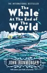 The Whale at the End of the World (The major international bestseller) - kniha z kategorie Společenská beletrie