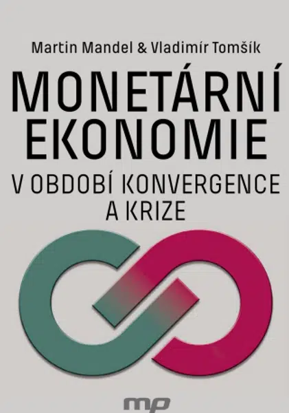 Monetární ekonomie v období krize a konvergence - Vladimír Tomšík, Martin Mandel - e-kniha