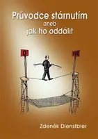 Průvodce stárnutím aneb jak ho oddálit - Zdeněk Dienstbier