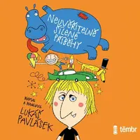 Neuvěřitelně šílené příběhy - Lukáš Pavlásek - audiokniha