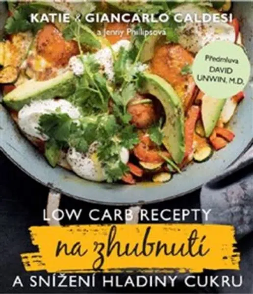 Low Carb recepty na zhubnutí a snížení hladiny cukru - Katie Caldesi, Giancarlo Caldesi
