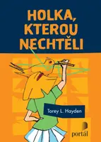 Holka, kterou nechtěli - Torey L. Hayden