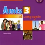 Amis et compagnie 3: Livre de l´éleve - Colette