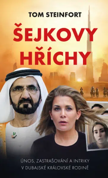 Šejkovy hříchy: únos, zastrašování a intriky v dubajské královské rodině - Steinfort Tom - e-kniha