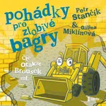 Pohádky pro zlobivé bagry - Petr Stančík - audiokniha