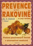 Prevence proti rakovině.... a její léčba - Josef A. Zentrich, Ilja Zlámal