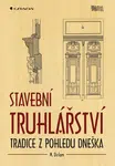 Stavební truhlářství - Tradice z pohledu dneška - Martin Dirlam
