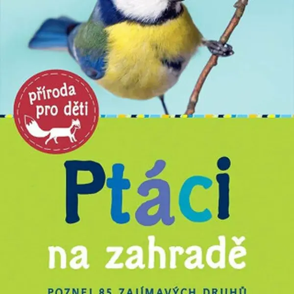 Ptáci na zahradě - Poznej 85 zajímavých druhů - Holger Haag