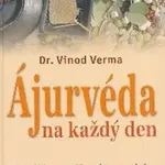 Ájurvéda na každý den - Vinód Verma