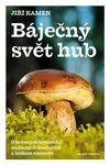 Báječný svět hub - Jiří Kamen