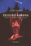 Železná koruna - Josef Svátek - e-kniha