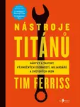 Nástroje titánů - Timothy Ferriss