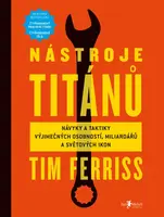Nástroje titánů - Timothy Ferriss