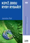 Když jdou ryby rybařit - Jaroslav Petr