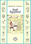 Staří Egypťané - Břetislav Vachala