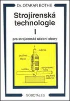 Strojírenská technologie I pro strojírenské učební obory - Otakar Bothe