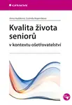 Kvalita života seniorů v kontextu ošetřovatelství - Ľudmila Majerníková, Anna Hudáková