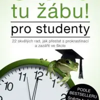 Snězte tu žábu! - pro studenty - Brian Tracy, LINDBERGER Anna