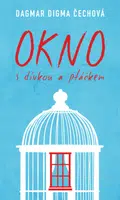 Okno s dívkou a ptáčkem - Dagmar Digma Čechová - e-kniha