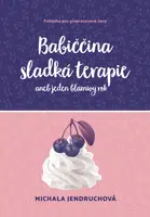 Babiččina sladká terapie aneb Jeden bláznivý rok - Michala Jendruchová - e-kniha