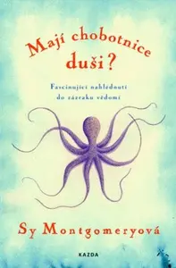 Mají chobotnice duši? - Sy Montgomeryová