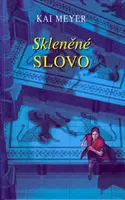 Skleněné slovo - Kai Meyer