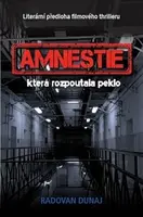 Amnestie která rozpoutala peklo - Radovan Dunaj