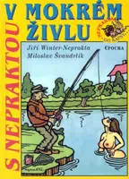 S Nepraktou v mokrém živlu - Miloslav Švandrlík, Jiří Winter-Neprakta