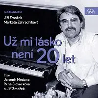 Jaromír Meduna, René Slováčková, Jiří Zmožek – Zmožek, Zahradníková: Už mi lásko není 20 let